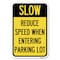Signmission Slow-Reduce Speed When Entering Parking Lot Heavy-Gauge Alum. Sign, 12" x 18", A-1218-22889 A-1218-22889 - alternate 1